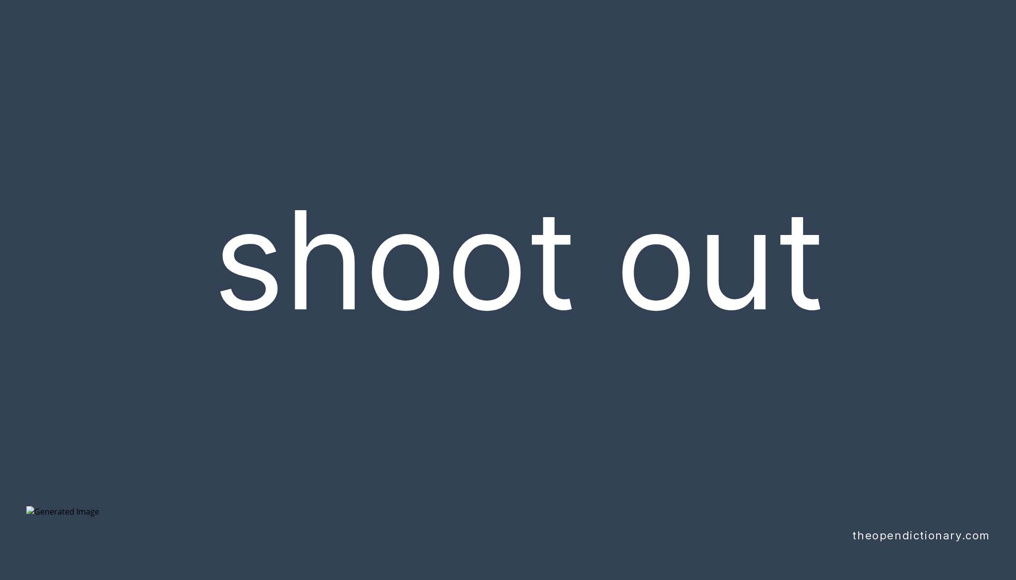 SHOOT OUT Phrasal Verb SHOOT OUT Definition Meaning And Example